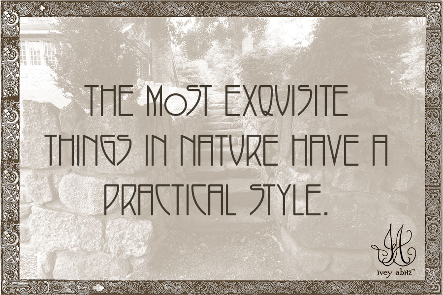 The most exquisite things in nature have a practical style.